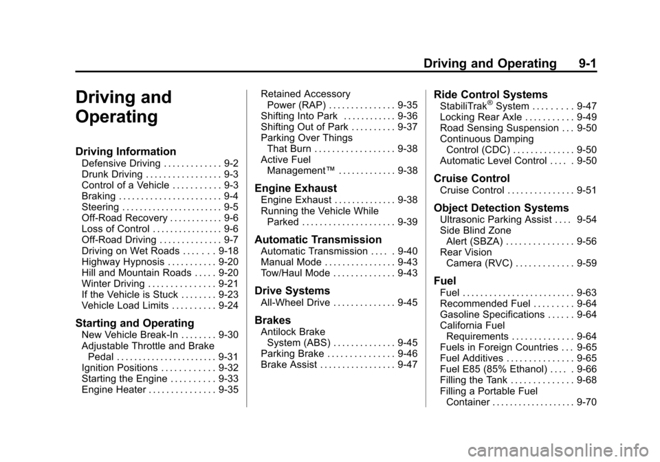 CADILLAC ESCALADE 2011 3.G Owners Manual Black plate (1,1)Cadillac Escalade/Escalade ESV Owner Manual - 2011
Driving and Operating 9-1
Driving and
Operating
Driving Information
Defensive Driving . . . . . . . . . . . . . 9-2
Drunk Driving . 