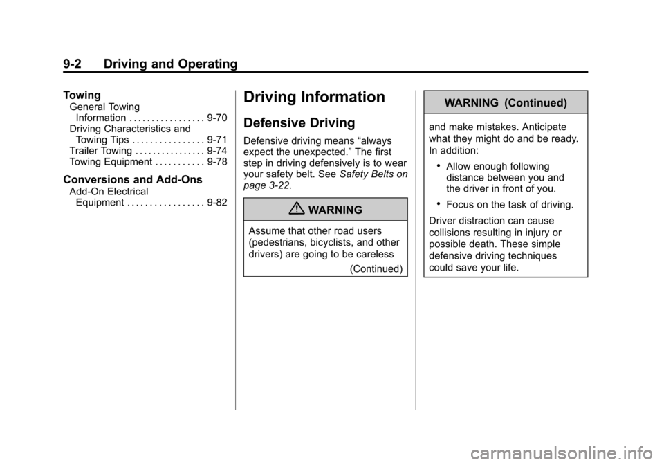 CADILLAC ESCALADE 2011 3.G Owners Manual Black plate (2,1)Cadillac Escalade/Escalade ESV Owner Manual - 2011
9-2 Driving and Operating
Towing
General TowingInformation . . . . . . . . . . . . . . . . . 9-70
Driving Characteristics and Towing