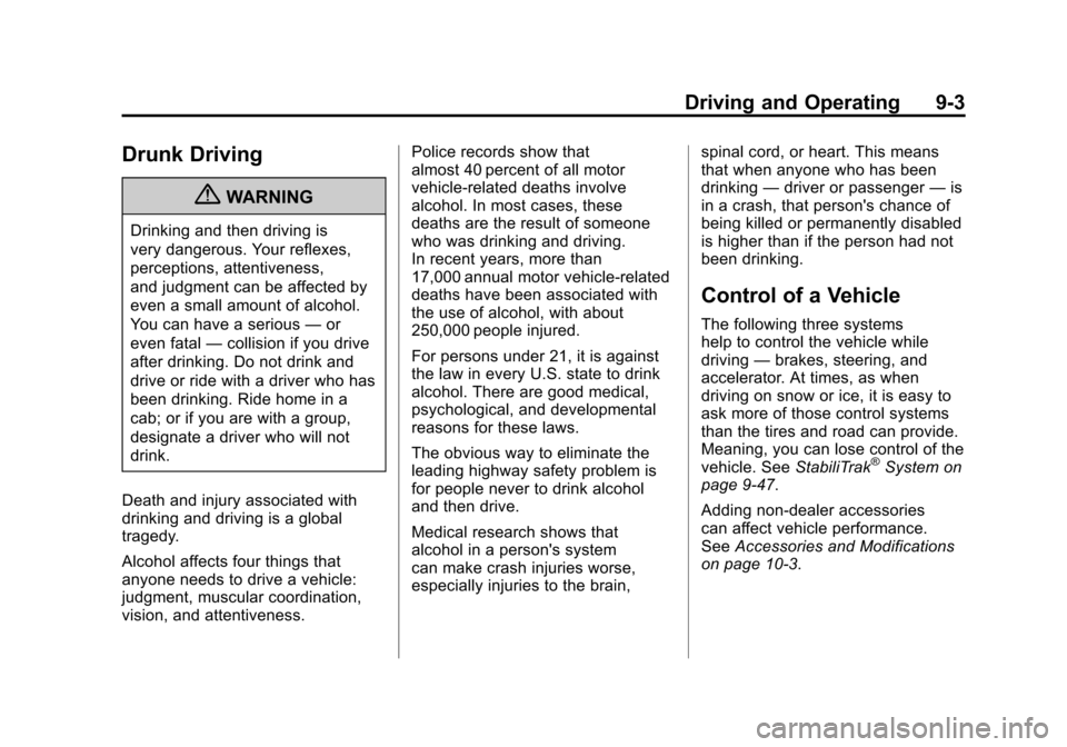 CADILLAC ESCALADE 2011 3.G Owners Manual Black plate (3,1)Cadillac Escalade/Escalade ESV Owner Manual - 2011
Driving and Operating 9-3
Drunk Driving
{WARNING
Drinking and then driving is
very dangerous. Your reflexes,
perceptions, attentiven