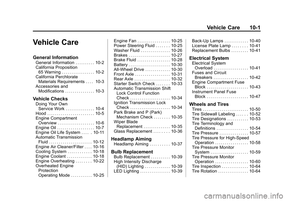 CADILLAC ESCALADE 2011 3.G Owners Manual Black plate (1,1)Cadillac Escalade/Escalade ESV Owner Manual - 2011
Vehicle Care 10-1
Vehicle Care
General Information
General Information . . . . . . . . . . 10-2
California Proposition65 Warning . .