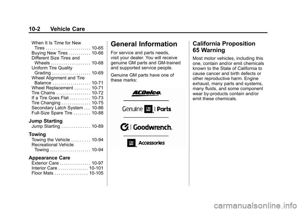 CADILLAC ESCALADE 2011 3.G Owners Manual Black plate (2,1)Cadillac Escalade/Escalade ESV Owner Manual - 2011
10-2 Vehicle Care
When It Is Time for NewTires . . . . . . . . . . . . . . . . . . . . . . 10-65
Buying New Tires . . . . . . . . . 