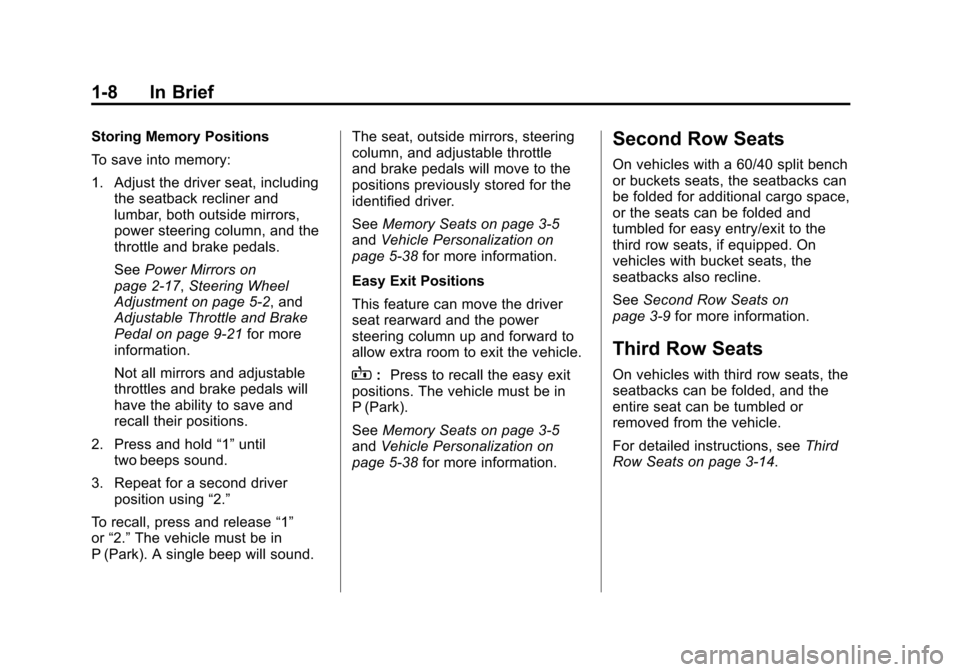 CADILLAC ESCALADE 2012 3.G Owners Manual Black plate (8,1)Cadillac Escalade/Escalade ESV Owner Manual - 2012
1-8 In Brief
Storing Memory Positions
To save into memory:
1. Adjust the driver seat, includingthe seatback recliner and
lumbar, bot