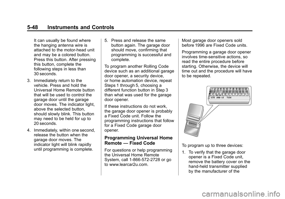 CADILLAC ESCALADE 2012 3.G Owners Manual Black plate (48,1)Cadillac Escalade/Escalade ESV Owner Manual - 2012
5-48 Instruments and Controls
It can usually be found where
the hanging antenna wire is
attached to the motor-head unit
and may be CADILLAC ESCALADE 2012 3.G Owners Manual Black plate (48,1)Cadillac Escalade/Escalade ESV Owner Manual - 2012
5-48 Instruments and Controls
It can usually be found where
the hanging antenna wire is
attached to the motor-head unit
and may be