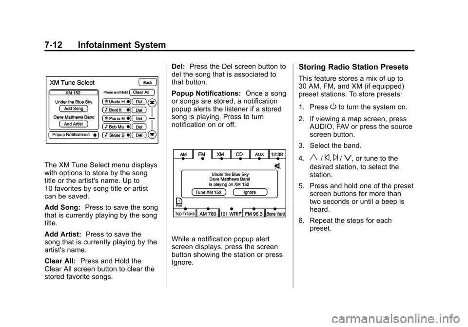 CADILLAC ESCALADE 2012 3.G Service Manual Black plate (12,1)Cadillac Escalade/Escalade ESV Owner Manual - 2012
7-12 Infotainment System
The XM Tune Select menu displays
with options to store by the song
title or the artists name. Up to
10 fa
