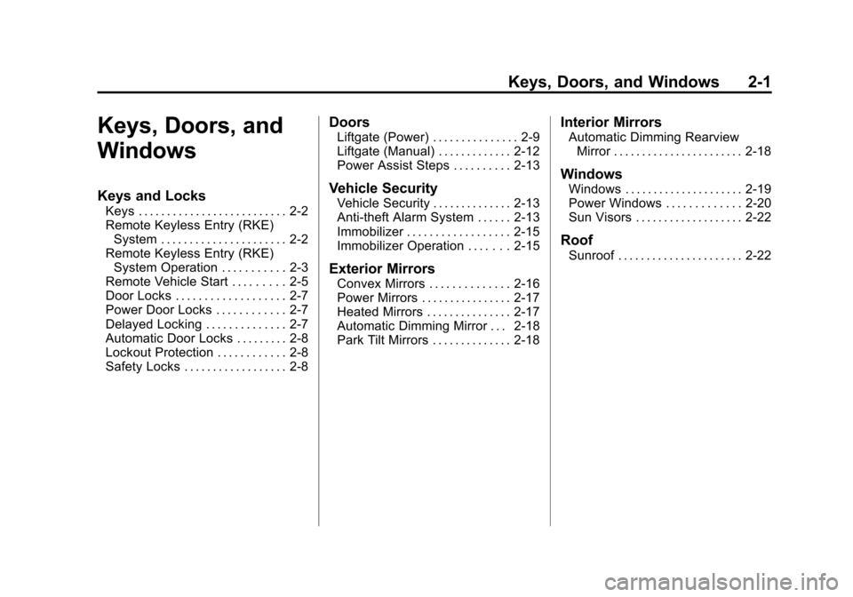 CADILLAC ESCALADE 2012 3.G Owners Manual Black plate (1,1)Cadillac Escalade/Escalade ESV Owner Manual - 2012
Keys, Doors, and Windows 2-1
Keys, Doors, and
Windows
Keys and Locks
Keys . . . . . . . . . . . . . . . . . . . . . . . . . . 2-2
Re