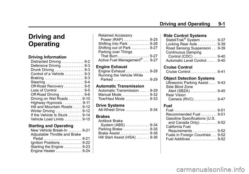 CADILLAC ESCALADE 2012 3.G Owners Manual Black plate (1,1)Cadillac Escalade/Escalade ESV Owner Manual - 2012
Driving and Operating 9-1
Driving and
Operating
Driving Information
Distracted Driving . . . . . . . . . . . . . 9-2
Defensive Drivi