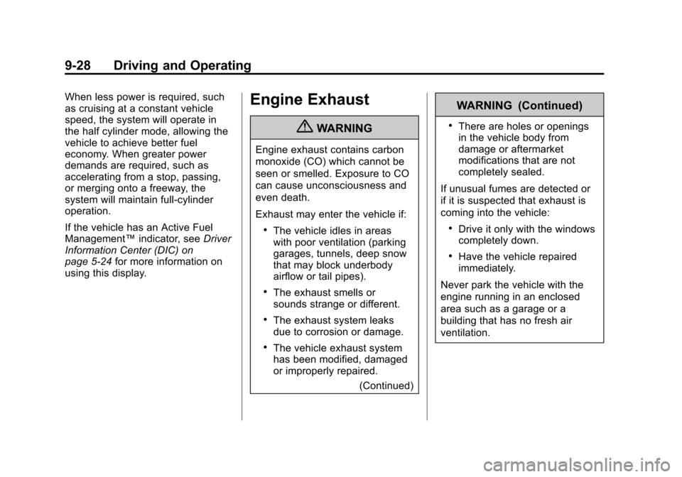 CADILLAC ESCALADE 2012 3.G Owners Manual Black plate (28,1)Cadillac Escalade/Escalade ESV Owner Manual - 2012
9-28 Driving and Operating
When less power is required, such
as cruising at a constant vehicle
speed, the system will operate in
th CADILLAC ESCALADE 2012 3.G Owners Manual Black plate (28,1)Cadillac Escalade/Escalade ESV Owner Manual - 2012
9-28 Driving and Operating
When less power is required, such
as cruising at a constant vehicle
speed, the system will operate in
th
