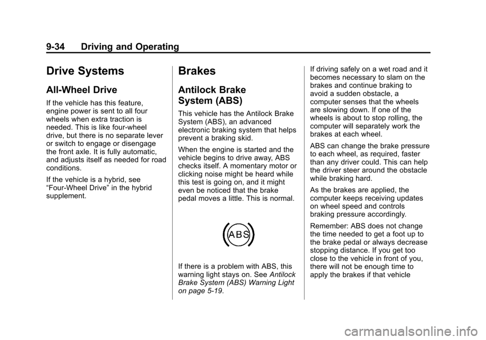 CADILLAC ESCALADE 2012 3.G User Guide Black plate (34,1)Cadillac Escalade/Escalade ESV Owner Manual - 2012
9-34 Driving and Operating
Drive Systems
All-Wheel Drive
If the vehicle has this feature,
engine power is sent to all four
wheels w CADILLAC ESCALADE 2012 3.G User Guide Black plate (34,1)Cadillac Escalade/Escalade ESV Owner Manual - 2012
9-34 Driving and Operating
Drive Systems
All-Wheel Drive
If the vehicle has this feature,
engine power is sent to all four
wheels w