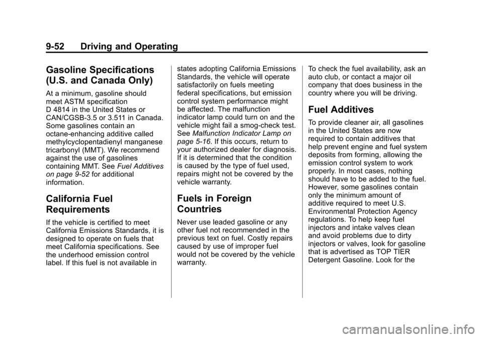 CADILLAC ESCALADE 2012 3.G Owners Manual Black plate (52,1)Cadillac Escalade/Escalade ESV Owner Manual - 2012
9-52 Driving and Operating
Gasoline Specifications
(U.S. and Canada Only)
At a minimum, gasoline should
meet ASTM specification
D 4