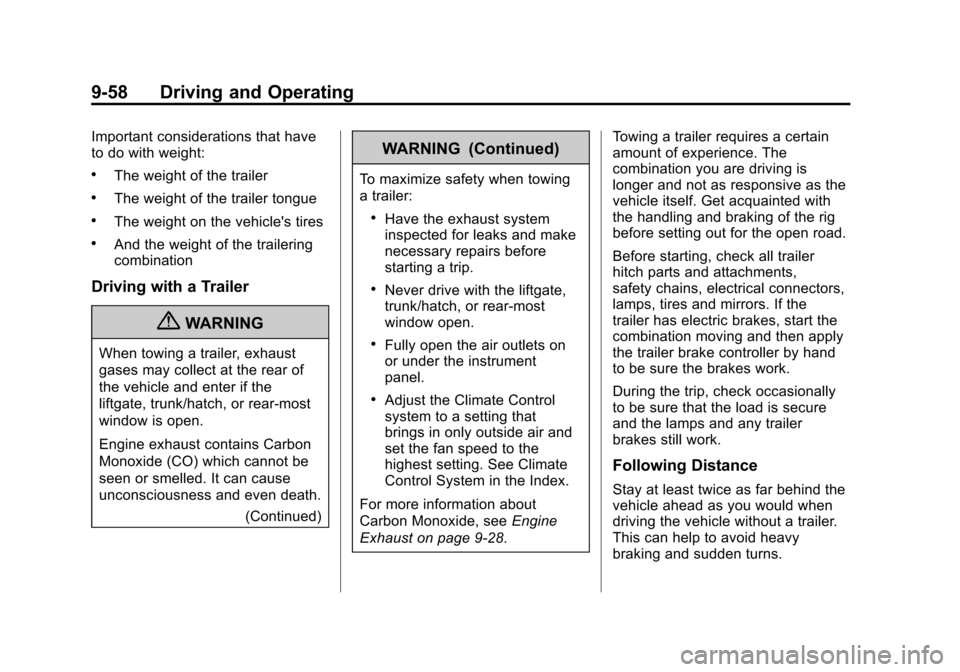 CADILLAC ESCALADE 2012 3.G Owners Manual Black plate (58,1)Cadillac Escalade/Escalade ESV Owner Manual - 2012
9-58 Driving and Operating
Important considerations that have
to do with weight:
.The weight of the trailer
.The weight of the trai CADILLAC ESCALADE 2012 3.G Owners Manual Black plate (58,1)Cadillac Escalade/Escalade ESV Owner Manual - 2012
9-58 Driving and Operating
Important considerations that have
to do with weight:
.The weight of the trailer
.The weight of the trai