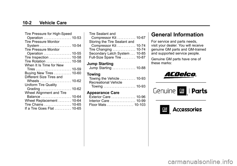 CADILLAC ESCALADE 2012 3.G Owners Manual Black plate (2,1)Cadillac Escalade/Escalade ESV Owner Manual - 2012
10-2 Vehicle Care
Tire Pressure for High-SpeedOperation . . . . . . . . . . . . . . . . . 10-53
Tire Pressure Monitor System . . . .