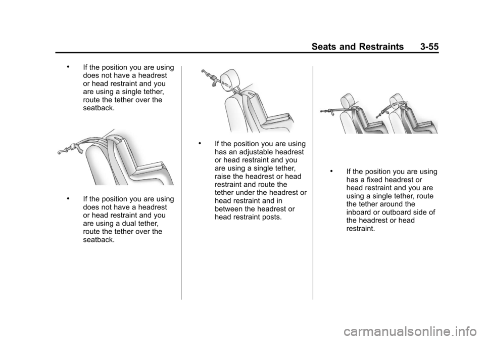 CADILLAC ESCALADE 2013 3.G Owners Manual Black plate (55,1)Cadillac Escalade/Escalade ESV Owner Manual - 2013 - CRC 2nd Edition - 10/
9/12
Seats and Restraints 3-55
.If the position you are using
does not have a headrest
or head restraint an CADILLAC ESCALADE 2013 3.G Owners Manual Black plate (55,1)Cadillac Escalade/Escalade ESV Owner Manual - 2013 - CRC 2nd Edition - 10/
9/12
Seats and Restraints 3-55
.If the position you are using
does not have a headrest
or head restraint an