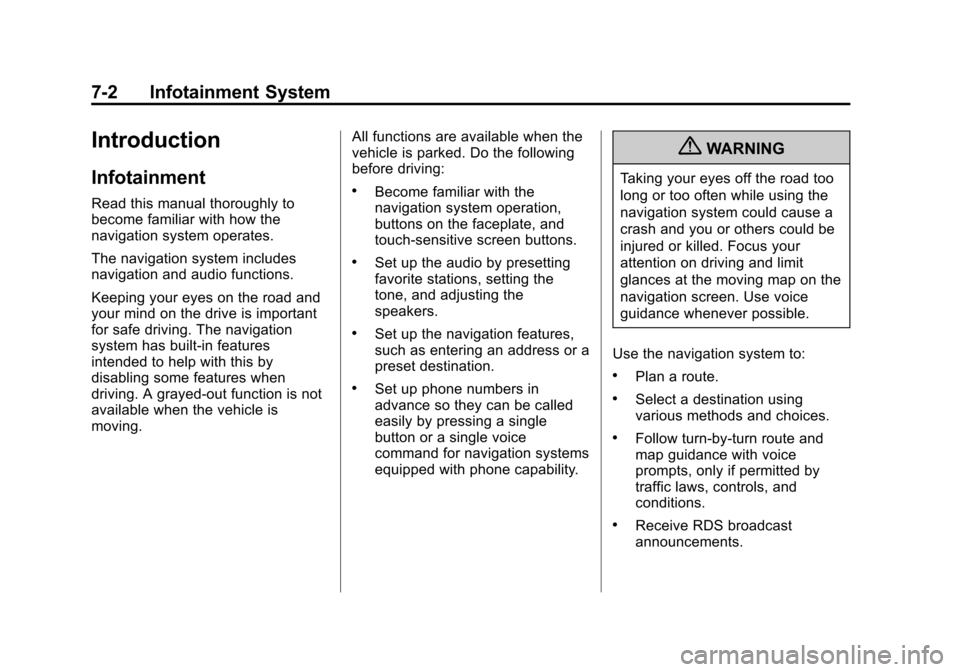 CADILLAC ESCALADE 2013 3.G Owners Manual Black plate (2,1)Cadillac Escalade/Escalade ESV Owner Manual - 2013 - CRC 2nd Edition - 10/
9/12
7-2 Infotainment System
Introduction
Infotainment
Read this manual thoroughly to
become familiar with h