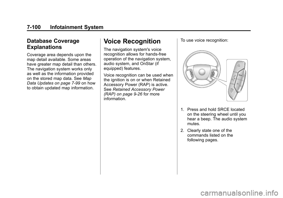 CADILLAC ESCALADE 2013 3.G Owners Manual Black plate (100,1)Cadillac Escalade/Escalade ESV Owner Manual - 2013 - CRC 2nd Edition - 10/
9/12
7-100 Infotainment System
Database Coverage
Explanations
Coverage area depends upon the
map detail av