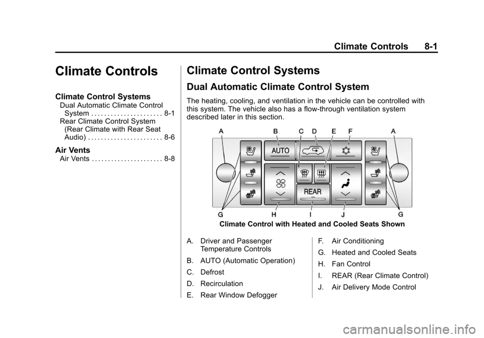 CADILLAC ESCALADE 2013 3.G Owners Manual Black plate (1,1)Cadillac Escalade/Escalade ESV Owner Manual - 2013 - CRC 2nd Edition - 10/
9/12
Climate Controls 8-1
Climate Controls
Climate Control Systems
Dual Automatic Climate ControlSystem . . 