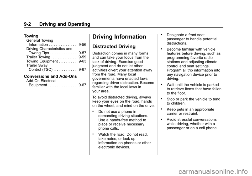 CADILLAC ESCALADE 2013 3.G Owners Manual Black plate (2,1)Cadillac Escalade/Escalade ESV Owner Manual - 2013 - CRC 2nd Edition - 10/
9/12
9-2 Driving and Operating
Towing
General TowingInformation . . . . . . . . . . . . . . . . . 9-56
Drivi