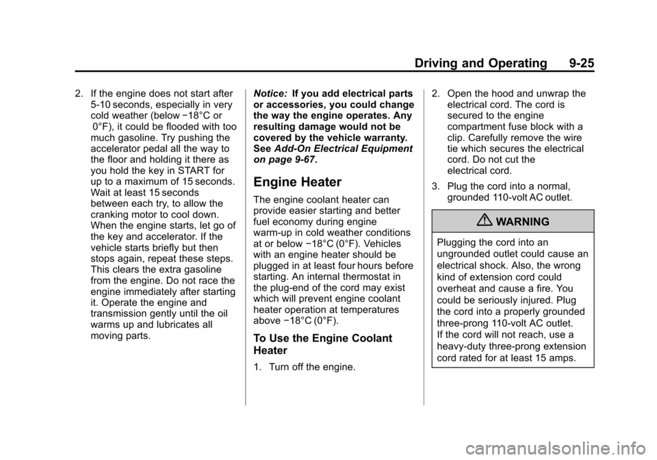 CADILLAC ESCALADE 2013 3.G Owners Manual Black plate (25,1)Cadillac Escalade/Escalade ESV Owner Manual - 2013 - CRC 2nd Edition - 10/
9/12
Driving and Operating 9-25
2. If the engine does not start after5-10 seconds, especially in very
cold CADILLAC ESCALADE 2013 3.G Owners Manual Black plate (25,1)Cadillac Escalade/Escalade ESV Owner Manual - 2013 - CRC 2nd Edition - 10/
9/12
Driving and Operating 9-25
2. If the engine does not start after5-10 seconds, especially in very
cold
