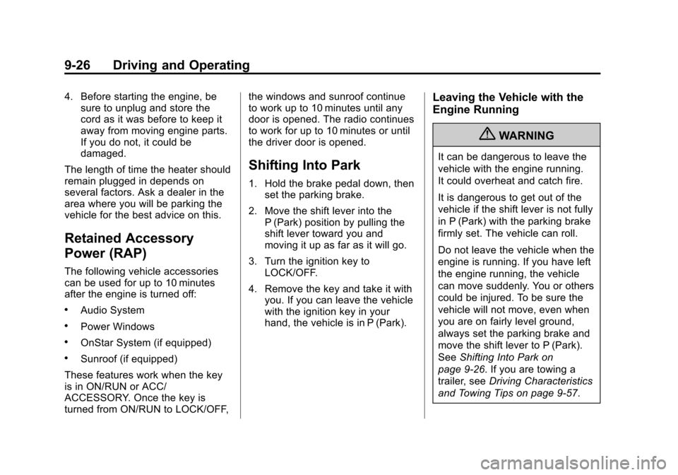 CADILLAC ESCALADE 2013 3.G Owners Manual Black plate (26,1)Cadillac Escalade/Escalade ESV Owner Manual - 2013 - CRC 2nd Edition - 10/
9/12
9-26 Driving and Operating
4. Before starting the engine, besure to unplug and store the
cord as it wa