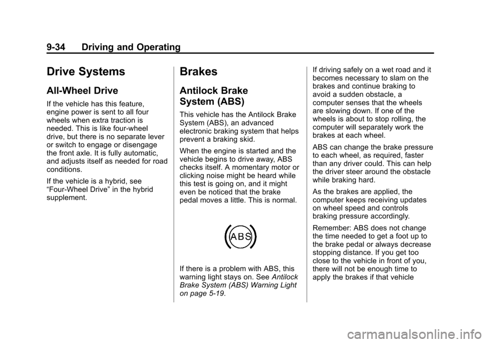CADILLAC ESCALADE 2013 3.G Owners Manual Black plate (34,1)Cadillac Escalade/Escalade ESV Owner Manual - 2013 - CRC 2nd Edition - 10/
9/12
9-34 Driving and Operating
Drive Systems
All-Wheel Drive
If the vehicle has this feature,
engine power
