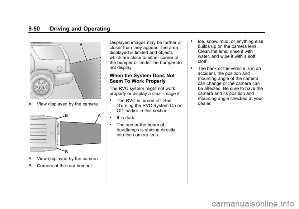 CADILLAC ESCALADE 2013 3.G Owners Manual Black plate (50,1)Cadillac Escalade/Escalade ESV Owner Manual - 2013 - CRC 2nd Edition - 10/
9/12
9-50 Driving and Operating
A. View displayed by the camera
A. View displayed by the camera
B. Corners CADILLAC ESCALADE 2013 3.G Owners Manual Black plate (50,1)Cadillac Escalade/Escalade ESV Owner Manual - 2013 - CRC 2nd Edition - 10/
9/12
9-50 Driving and Operating
A. View displayed by the camera
A. View displayed by the camera
B. Corners