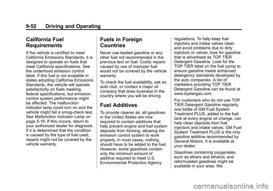 CADILLAC ESCALADE 2013 3.G Owners Manual Black plate (52,1)Cadillac Escalade/Escalade ESV Owner Manual - 2013 - CRC 2nd Edition - 10/
9/12
9-52 Driving and Operating
California Fuel
Requirements
If the vehicle is certified to meet
California