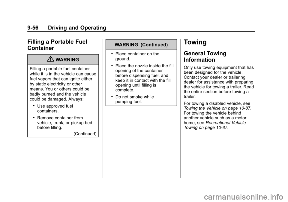 CADILLAC ESCALADE 2013 3.G Owners Manual Black plate (56,1)Cadillac Escalade/Escalade ESV Owner Manual - 2013 - CRC 2nd Edition - 10/
9/12
9-56 Driving and Operating
Filling a Portable Fuel
Container
{WARNING
Filling a portable fuel containe CADILLAC ESCALADE 2013 3.G Owners Manual Black plate (56,1)Cadillac Escalade/Escalade ESV Owner Manual - 2013 - CRC 2nd Edition - 10/
9/12
9-56 Driving and Operating
Filling a Portable Fuel
Container
{WARNING
Filling a portable fuel containe