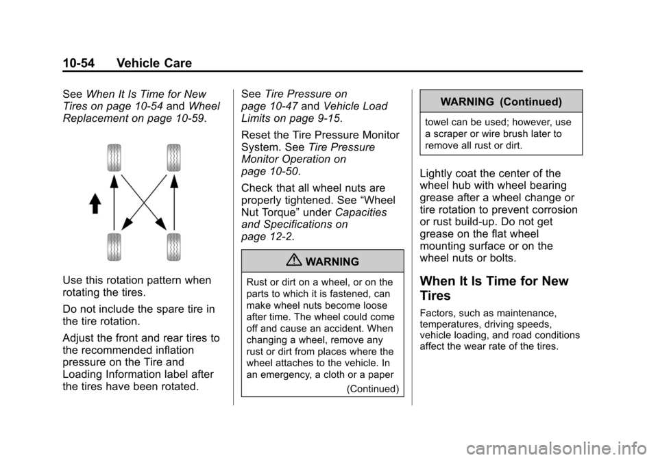 CADILLAC ESCALADE 2013 3.G Owners Manual Black plate (54,1)Cadillac Escalade/Escalade ESV Owner Manual - 2013 - CRC 2nd Edition - 10/
9/12
10-54 Vehicle Care
SeeWhen It Is Time for New
Tires on page 10‑54 andWheel
Replacement on page 10‑