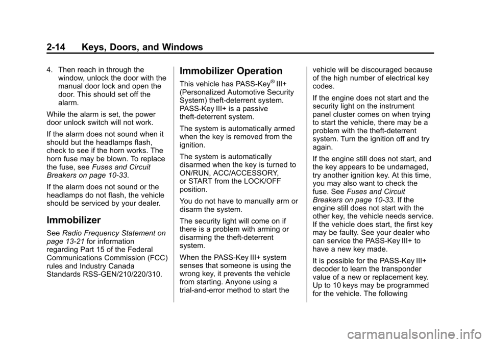 CADILLAC ESCALADE 2013 3.G Owners Manual Black plate (14,1)Cadillac Escalade/Escalade ESV Owner Manual - 2013 - CRC 2nd Edition - 10/
9/12
2-14 Keys, Doors, and Windows
4. Then reach in through thewindow, unlock the door with the
manual door