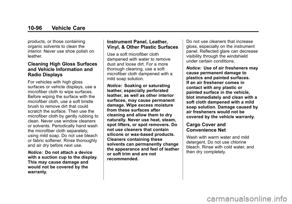 CADILLAC ESCALADE 2013 3.G Owners Manual Black plate (96,1)Cadillac Escalade/Escalade ESV Owner Manual - 2013 - CRC 2nd Edition - 10/
9/12
10-96 Vehicle Care
products, or those containing
organic solvents to clean the
interior. Never use sho CADILLAC ESCALADE 2013 3.G Owners Manual Black plate (96,1)Cadillac Escalade/Escalade ESV Owner Manual - 2013 - CRC 2nd Edition - 10/
9/12
10-96 Vehicle Care
products, or those containing
organic solvents to clean the
interior. Never use sho