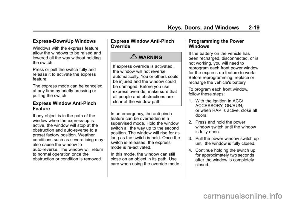 CADILLAC ESCALADE 2013 3.G Owners Manual Black plate (19,1)Cadillac Escalade/Escalade ESV Owner Manual - 2013 - CRC 2nd Edition - 10/
9/12
Keys, Doors, and Windows 2-19
Express-Down/Up Windows
Windows with the express feature
allow the windo
