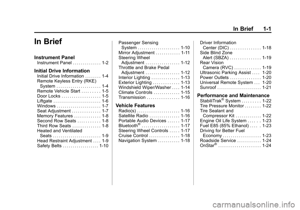 CADILLAC ESCALADE 2013 3.G Owners Manual Black plate (1,1)Cadillac Escalade/Escalade ESV Owner Manual - 2013 - CRC 2nd Edition - 10/
9/12
In Brief 1-1
In Brief
Instrument Panel
Instrument Panel . . . . . . . . . . . . . . 1-2
Initial Drive I