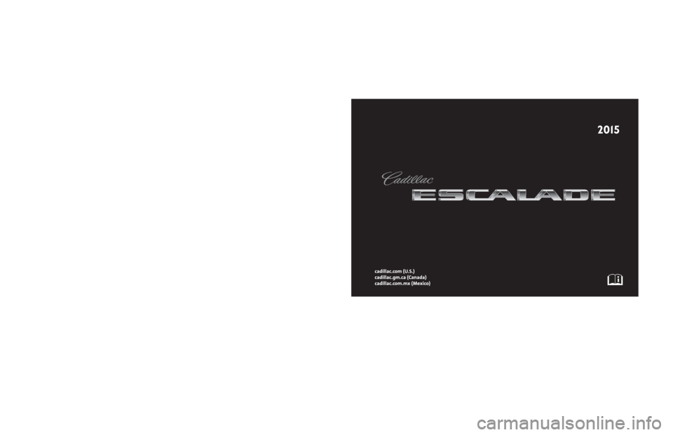 CADILLAC ESCALADE 2015 4.G Owners Manual 2k15cadillac_escalade_22953644A.aiColor = Black
Spine Size = NEEDED - Est. .66 inch 01/22/14
NO RECYCLABLE LOGO ON BACK COVERS FOR CADILLAC
ONLY CADILLAC 2013 - 12/14/11
22953644 A 