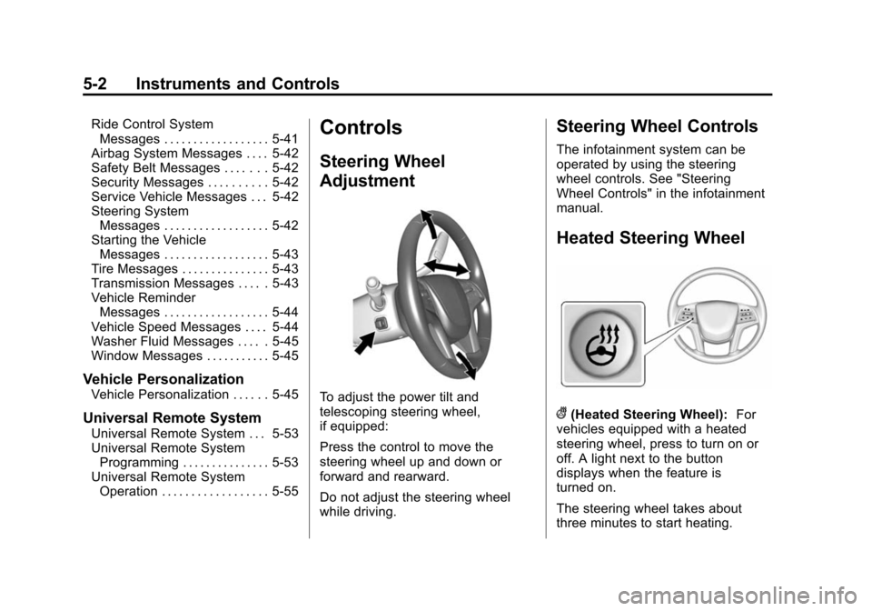 CADILLAC ESCALADE 2015 4.G Owners Manual Black plate (2,1)Cadillac Escalade Owner Manual (GMNA-Localizing-U.S./Canada/Mexico-
7063683) - 2015 - crc - 2/24/14
5-2 Instruments and Controls
Ride Control SystemMessages . . . . . . . . . . . . . 
