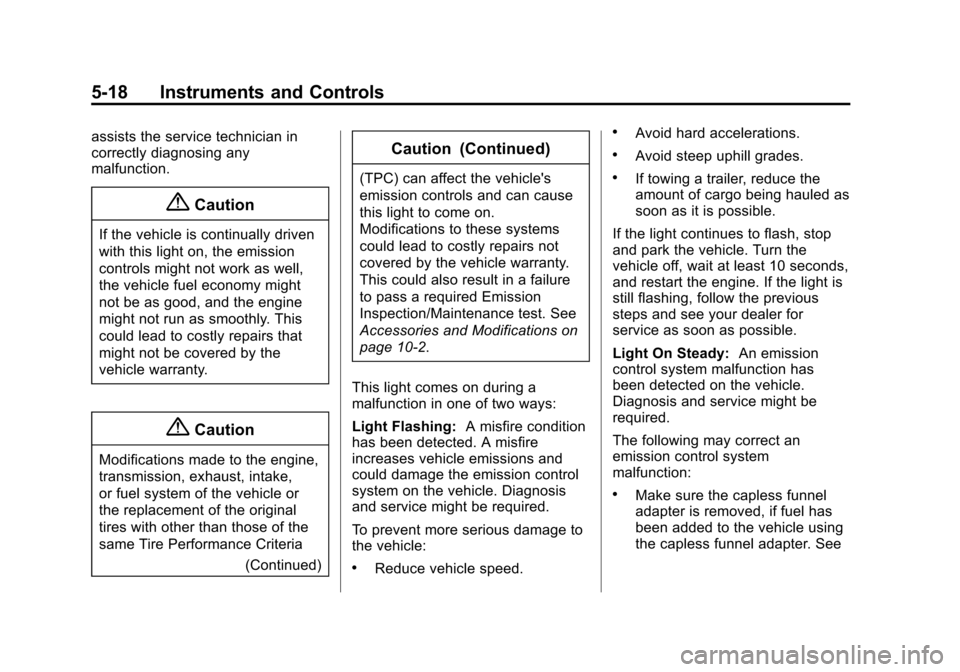 CADILLAC ESCALADE 2015 4.G User Guide Black plate (18,1)Cadillac Escalade Owner Manual (GMNA-Localizing-U.S./Canada/Mexico-
7063683) - 2015 - crc - 2/24/14
5-18 Instruments and Controls
assists the service technician in
correctly diagnosi CADILLAC ESCALADE 2015 4.G User Guide Black plate (18,1)Cadillac Escalade Owner Manual (GMNA-Localizing-U.S./Canada/Mexico-
7063683) - 2015 - crc - 2/24/14
5-18 Instruments and Controls
assists the service technician in
correctly diagnosi