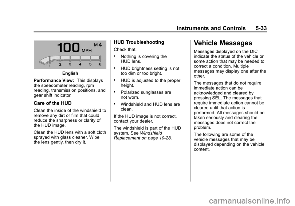 CADILLAC ESCALADE 2015 4.G Owners Guide Black plate (33,1)Cadillac Escalade Owner Manual (GMNA-Localizing-U.S./Canada/Mexico-
7063683) - 2015 - crc - 2/24/14
Instruments and Controls 5-33
English
Performance View: This displays
the speedome