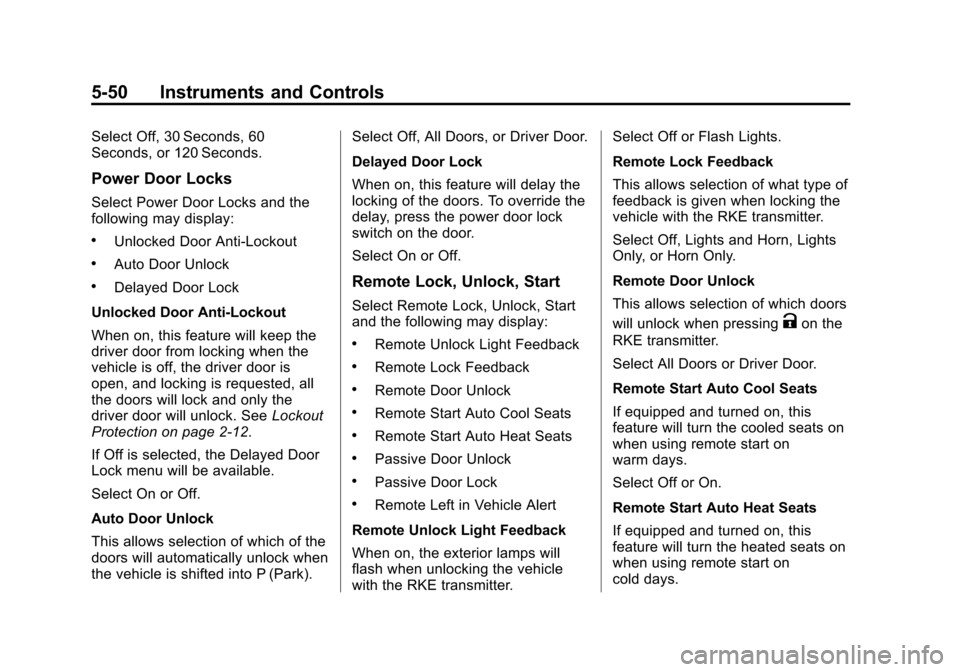 CADILLAC ESCALADE 2015 4.G Owners Manual Black plate (50,1)Cadillac Escalade Owner Manual (GMNA-Localizing-U.S./Canada/Mexico-
7063683) - 2015 - crc - 2/24/14
5-50 Instruments and Controls
Select Off, 30 Seconds, 60
Seconds, or 120 Seconds.
CADILLAC ESCALADE 2015 4.G Owners Manual Black plate (50,1)Cadillac Escalade Owner Manual (GMNA-Localizing-U.S./Canada/Mexico-
7063683) - 2015 - crc - 2/24/14
5-50 Instruments and Controls
Select Off, 30 Seconds, 60
Seconds, or 120 Seconds.