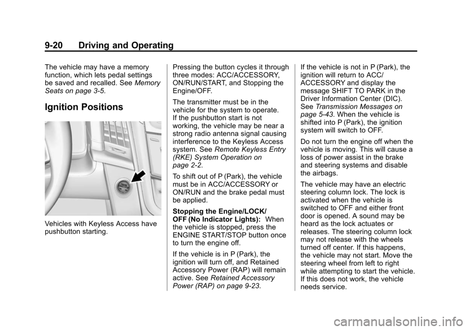CADILLAC ESCALADE 2015 4.G Owners Manual Black plate (20,1)Cadillac Escalade Owner Manual (GMNA-Localizing-U.S./Canada/Mexico-
7063683) - 2015 - crc - 2/24/14
9-20 Driving and Operating
The vehicle may have a memory
function, which lets peda CADILLAC ESCALADE 2015 4.G Owners Manual Black plate (20,1)Cadillac Escalade Owner Manual (GMNA-Localizing-U.S./Canada/Mexico-
7063683) - 2015 - crc - 2/24/14
9-20 Driving and Operating
The vehicle may have a memory
function, which lets peda