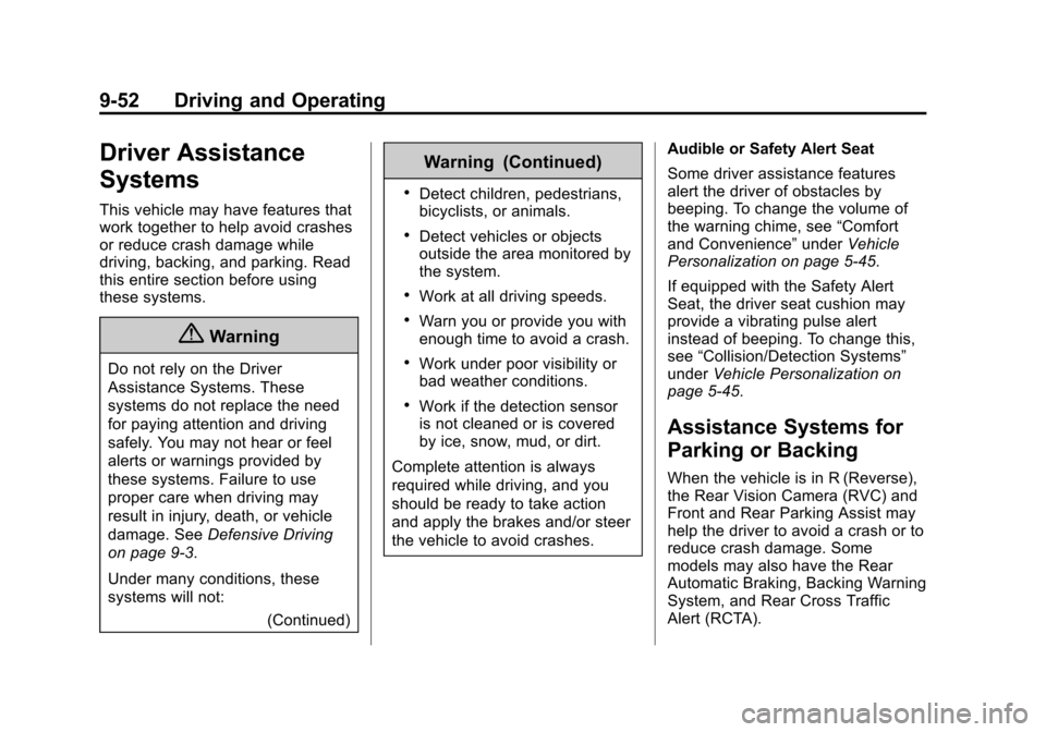 CADILLAC ESCALADE 2015 4.G Owners Manual Black plate (52,1)Cadillac Escalade Owner Manual (GMNA-Localizing-U.S./Canada/Mexico-
7063683) - 2015 - crc - 2/24/14
9-52 Driving and Operating
Driver Assistance
Systems
This vehicle may have feature