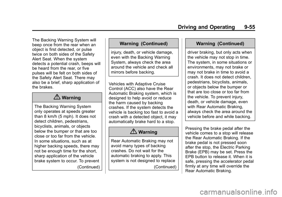 CADILLAC ESCALADE 2015 4.G Owners Manual Black plate (55,1)Cadillac Escalade Owner Manual (GMNA-Localizing-U.S./Canada/Mexico-
7063683) - 2015 - crc - 2/24/14
Driving and Operating 9-55
The Backing Warning System will
beep once from the rear