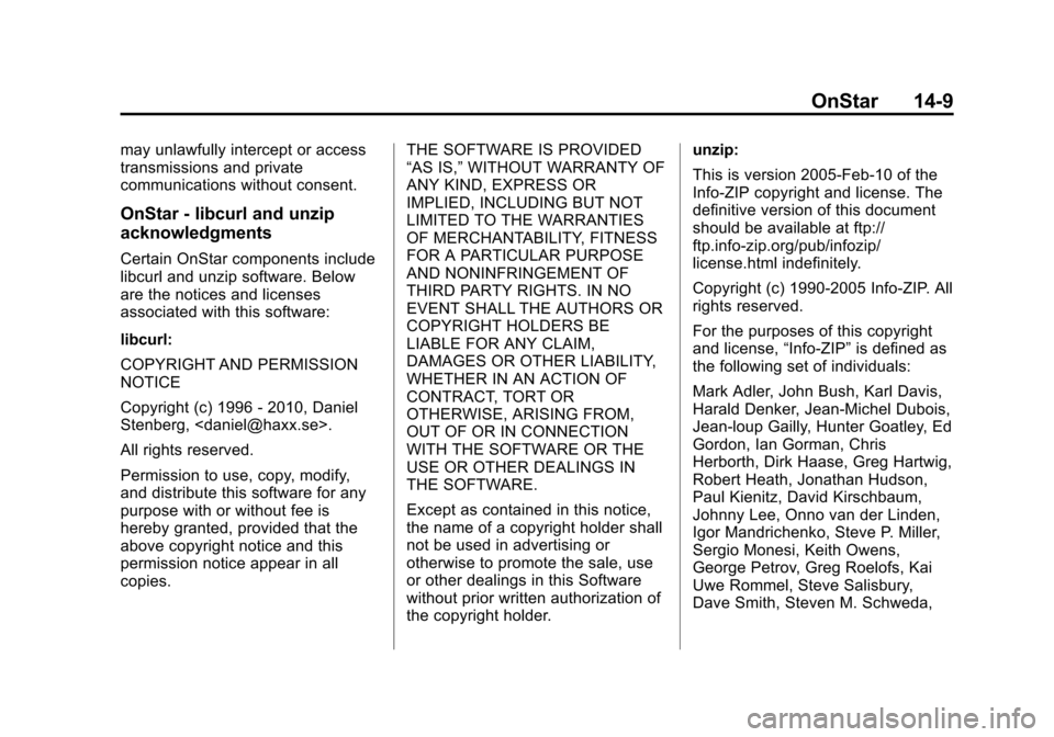 CADILLAC ESCALADE 2015 4.G Owners Manual Black plate (9,1)Cadillac Escalade Owner Manual (GMNA-Localizing-U.S./Canada/Mexico-
7063683) - 2015 - crc - 2/24/14
OnStar 14-9
may unlawfully intercept or access
transmissions and private
communicat