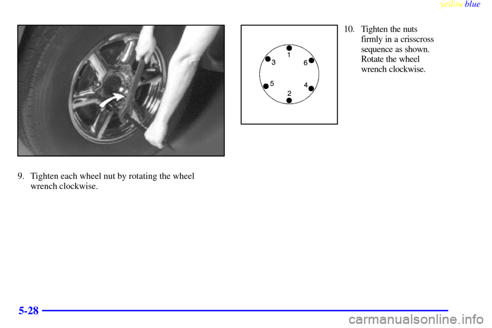 CADILLAC ESCALADE 1999 1.G Owners Manual yellowblue     
5-28
9. Tighten each wheel nut by rotating the wheel 
wrench clockwise.
10. Tighten the nuts 
firmly in a crisscross
sequence as shown.
Rotate the wheel
wrench clockwise. 