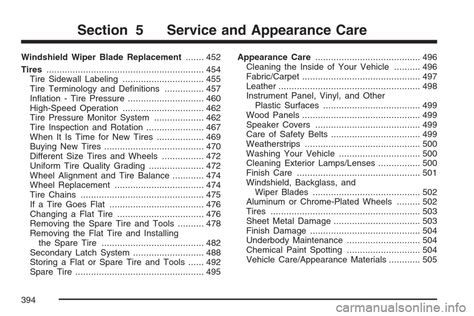 CADILLAC ESCALADE ESV 2007 2.G Owners Manual Windshield Wiper Blade Replacement....... 452
Tires............................................................ 454
Tire Sidewall Labeling............................... 455
Tire Terminology and De�ni