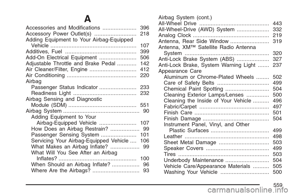 CADILLAC ESCALADE ESV 2007 2.G Owners Manual A
Accessories and Modi�cations..................... 396
Accessory Power Outlet(s).......................... 218
Adding Equipment to Your Airbag-Equipped
Vehicle........................................