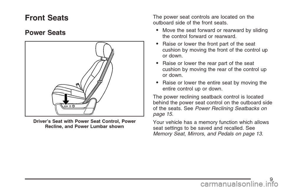 CADILLAC ESCALADE ESV 2007 2.G Owners Manual Front Seats
Power Seats
The power seat controls are located on the
outboard side of the front seats.
Move the seat forward or rearward by sliding
the control forward or rearward.
Raise or lower the 