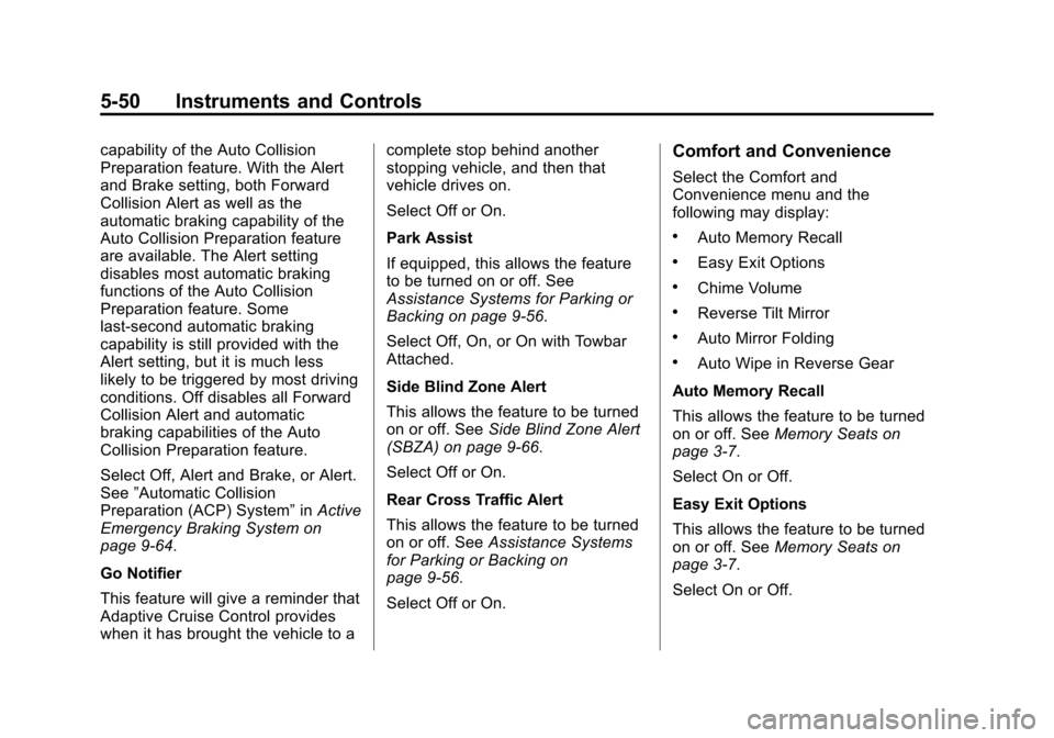 CADILLAC ESCALADE ESV 2015 4.G Owners Manual Black plate (50,1)Cadillac 2015i Escalade Owner Manual (GMNA-Localizing-U.S./Canada/
Mexico-8431501) - 2015 - CRC - 2/10/15
5-50 Instruments and Controls
capability of the Auto Collision
Preparation f