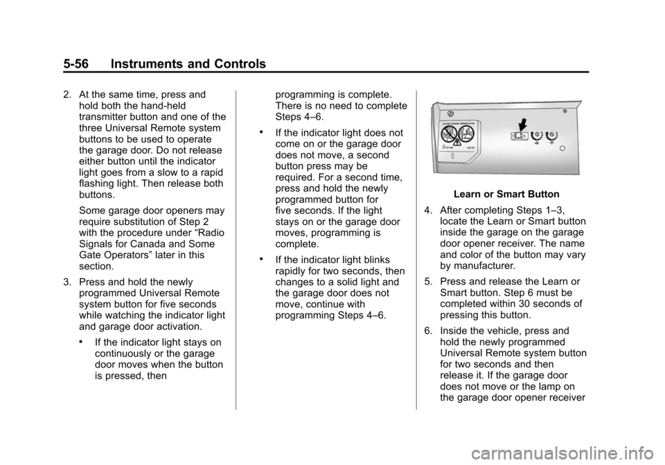 CADILLAC ESCALADE ESV 2015 4.G Owners Manual Black plate (56,1)Cadillac 2015i Escalade Owner Manual (GMNA-Localizing-U.S./Canada/
Mexico-8431501) - 2015 - CRC - 2/10/15
5-56 Instruments and Controls
2. At the same time, press andhold both the ha CADILLAC ESCALADE ESV 2015 4.G Owners Manual Black plate (56,1)Cadillac 2015i Escalade Owner Manual (GMNA-Localizing-U.S./Canada/
Mexico-8431501) - 2015 - CRC - 2/10/15
5-56 Instruments and Controls
2. At the same time, press andhold both the ha