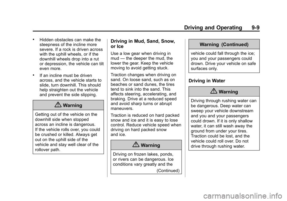 CADILLAC ESCALADE ESV 2015 4.G Owners Manual Black plate (9,1)Cadillac 2015i Escalade Owner Manual (GMNA-Localizing-U.S./Canada/
Mexico-8431501) - 2015 - CRC - 2/10/15
Driving and Operating 9-9
.Hidden obstacles can make the
steepness of the inc
