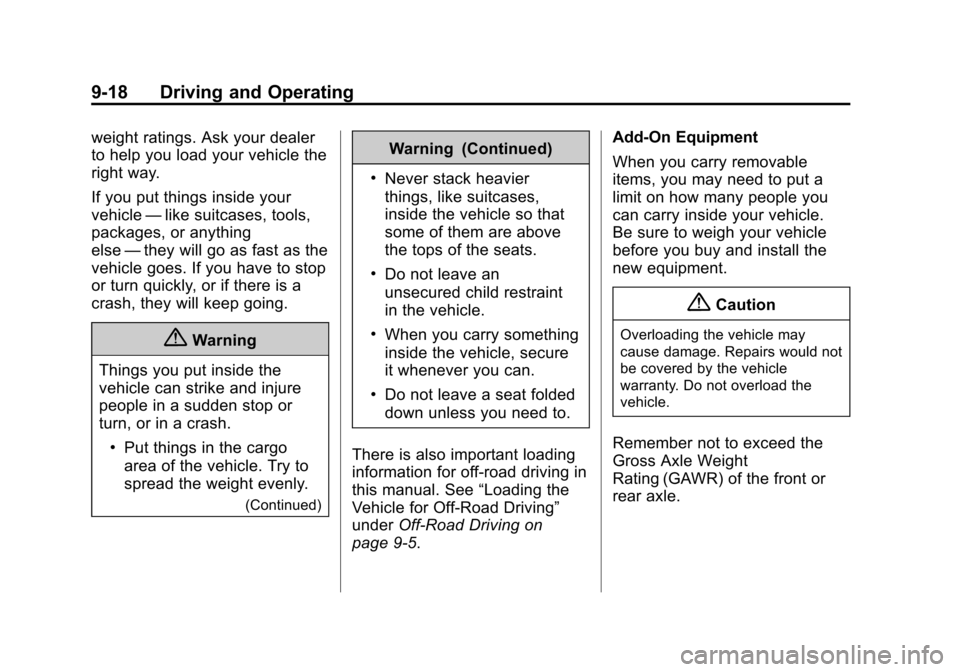 CADILLAC ESCALADE ESV 2015 4.G Owners Manual Black plate (18,1)Cadillac 2015i Escalade Owner Manual (GMNA-Localizing-U.S./Canada/
Mexico-8431501) - 2015 - CRC - 2/10/15
9-18 Driving and Operating
weight ratings. Ask your dealer
to help you load 
