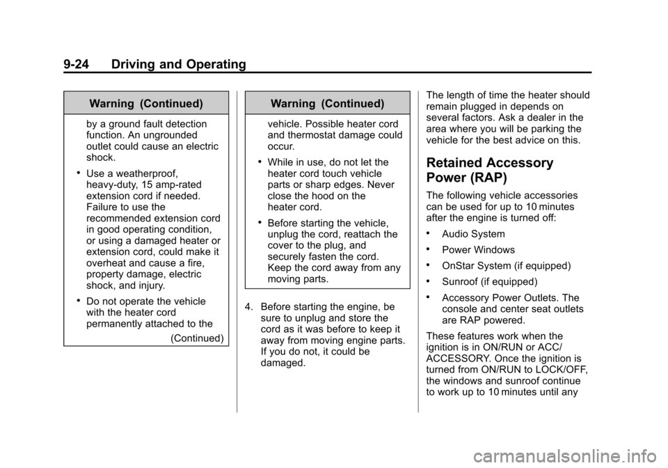 CADILLAC ESCALADE ESV 2015 4.G Owners Manual Black plate (24,1)Cadillac 2015i Escalade Owner Manual (GMNA-Localizing-U.S./Canada/
Mexico-8431501) - 2015 - CRC - 2/10/15
9-24 Driving and Operating
Warning (Continued)
by a ground fault detection
f