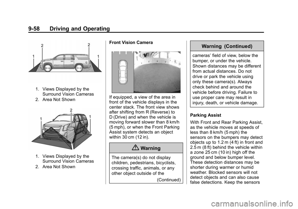 CADILLAC ESCALADE ESV 2015 4.G Owners Manual Black plate (58,1)Cadillac 2015i Escalade Owner Manual (GMNA-Localizing-U.S./Canada/
Mexico-8431501) - 2015 - CRC - 2/10/15
9-58 Driving and Operating
1. Views Displayed by theSurround Vision Cameras
CADILLAC ESCALADE ESV 2015 4.G Owners Manual Black plate (58,1)Cadillac 2015i Escalade Owner Manual (GMNA-Localizing-U.S./Canada/
Mexico-8431501) - 2015 - CRC - 2/10/15
9-58 Driving and Operating
1. Views Displayed by theSurround Vision Cameras
